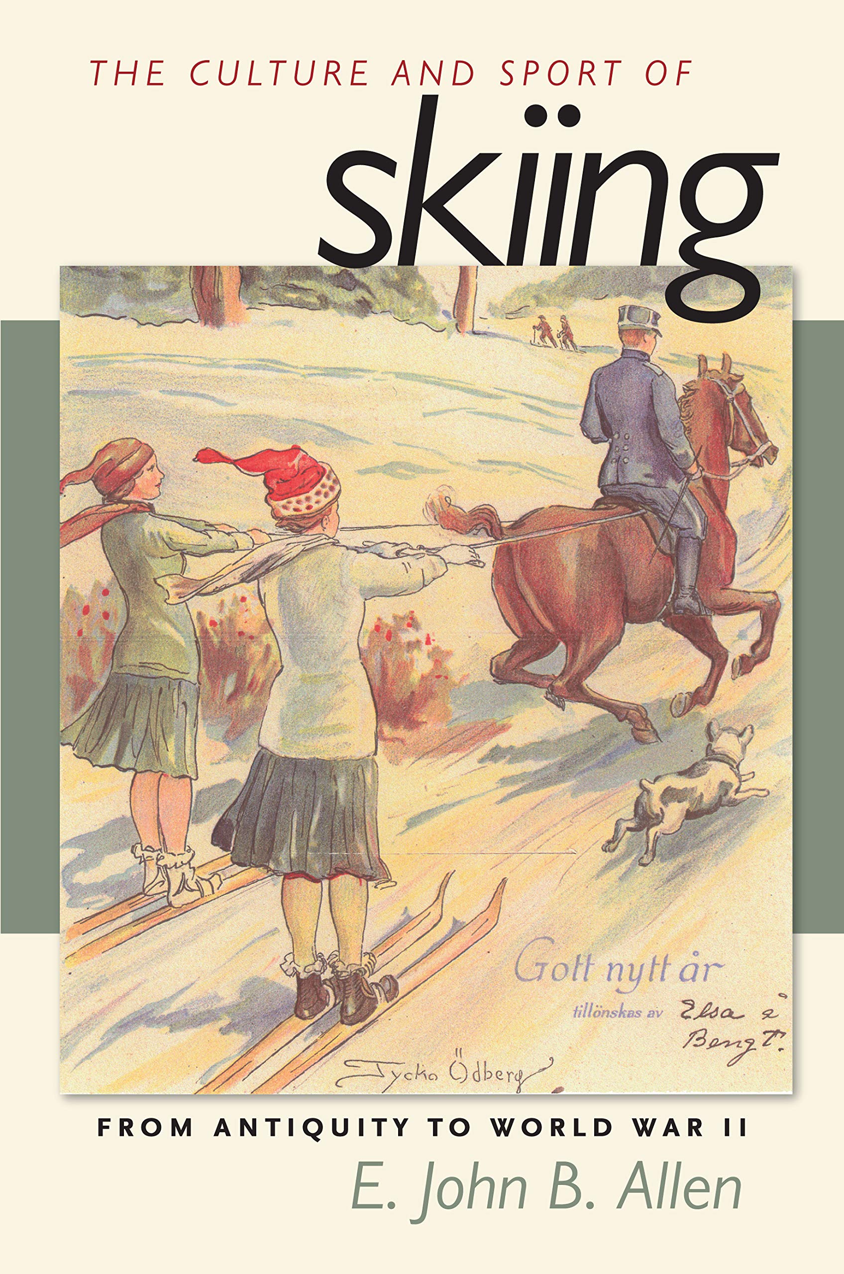 The Culture and Sport of Skiing: From Antiquity to World War II