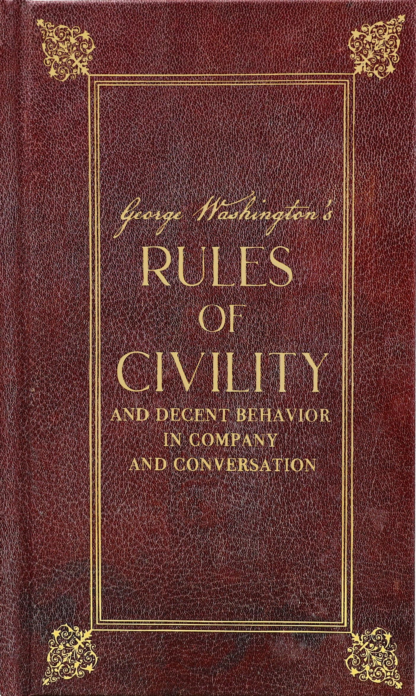 George Washington's Rules of Civility and Decent Behavior in Company and Conversation (Deluxe, Hardbound Edition)