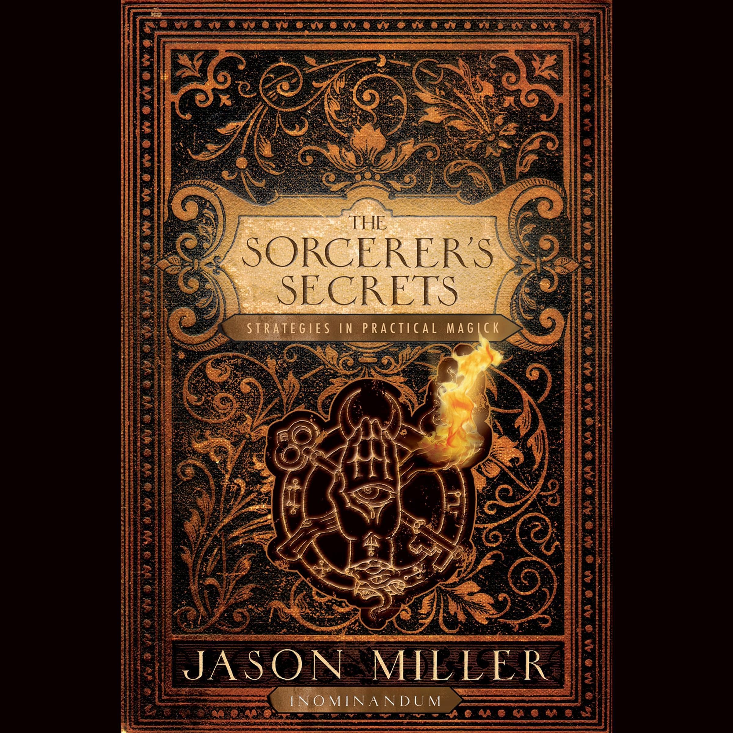 The Sorcerer's Secrets: Strategies in Practical Magick