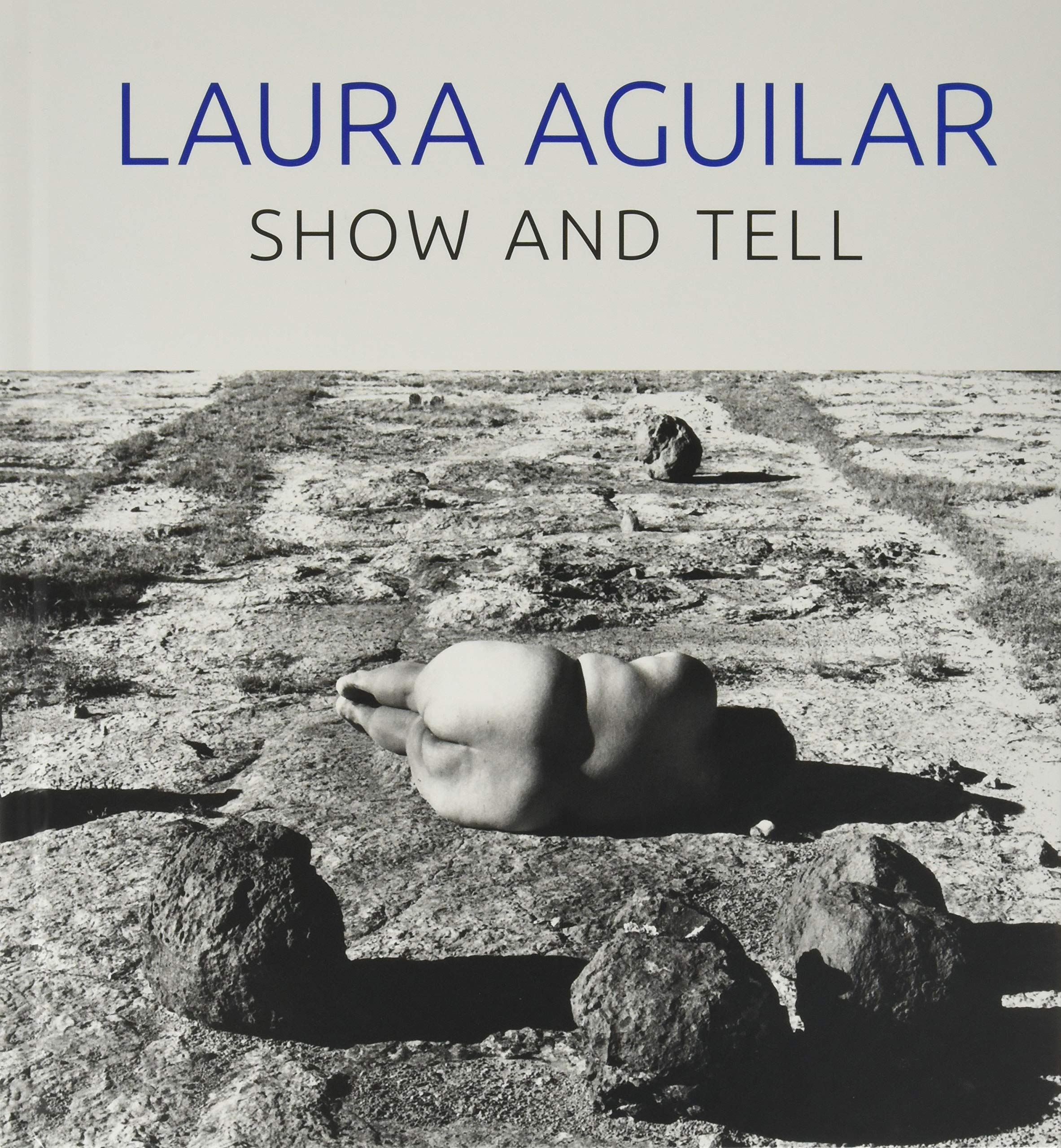 Laura Aguilar: Show and Tell Catalogue Photo Identité et Corps