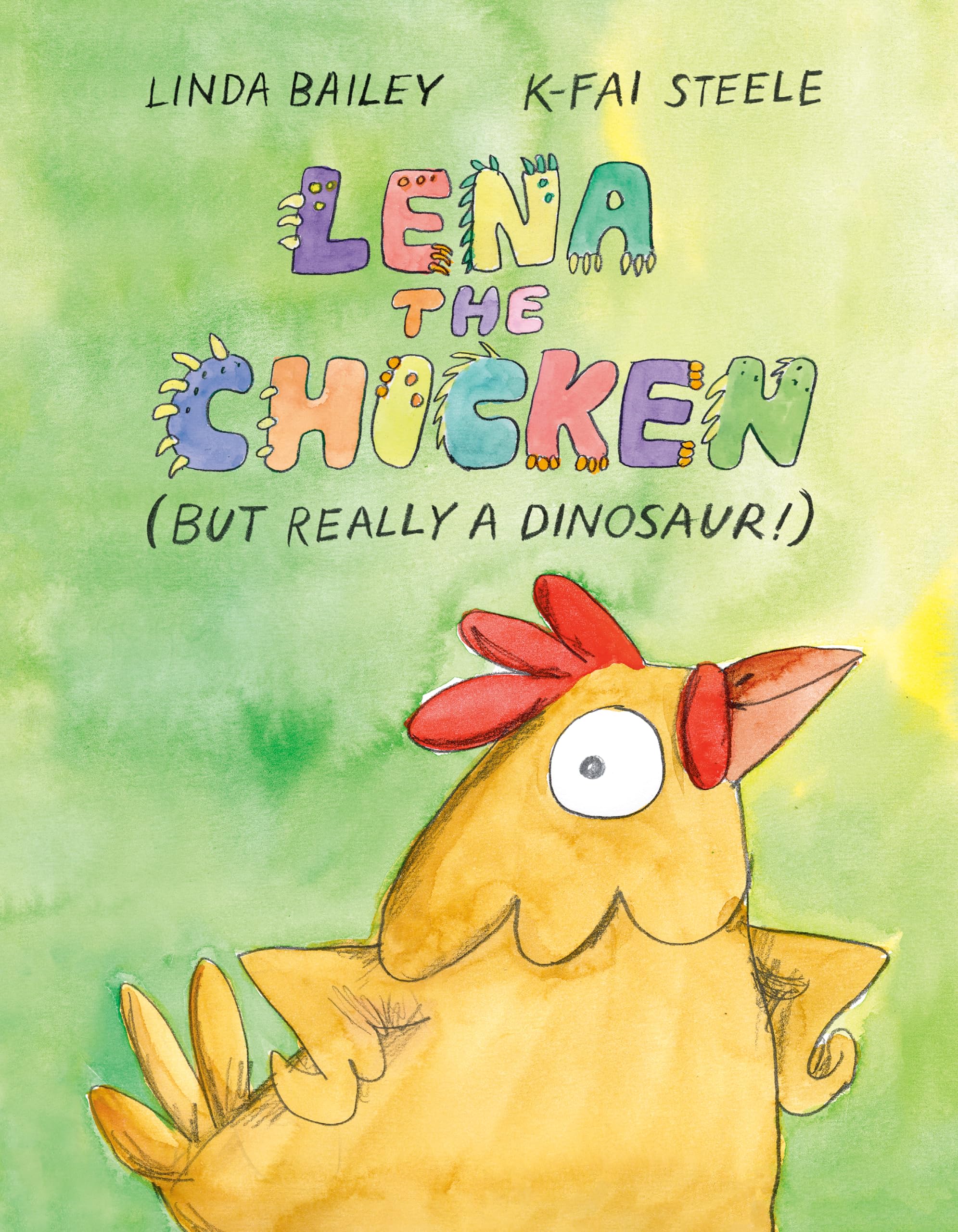 Lena the Chicken (But Really a Dinosaur!) by K-Fai Steele (Hardback Book)