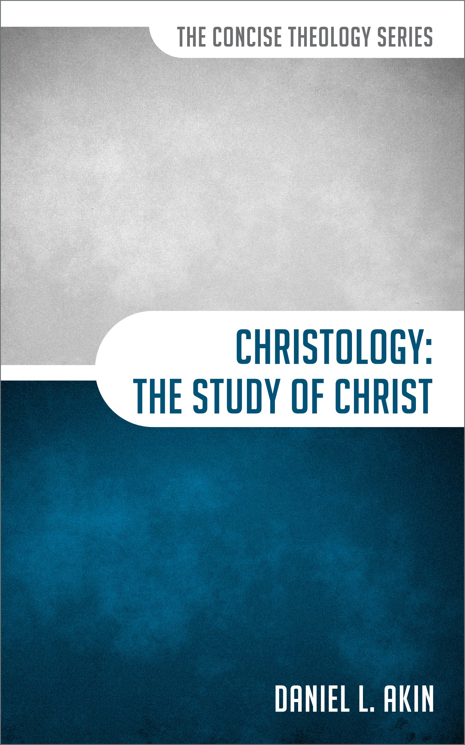 Christology: The Study of Christ (The Concise Theology Series)