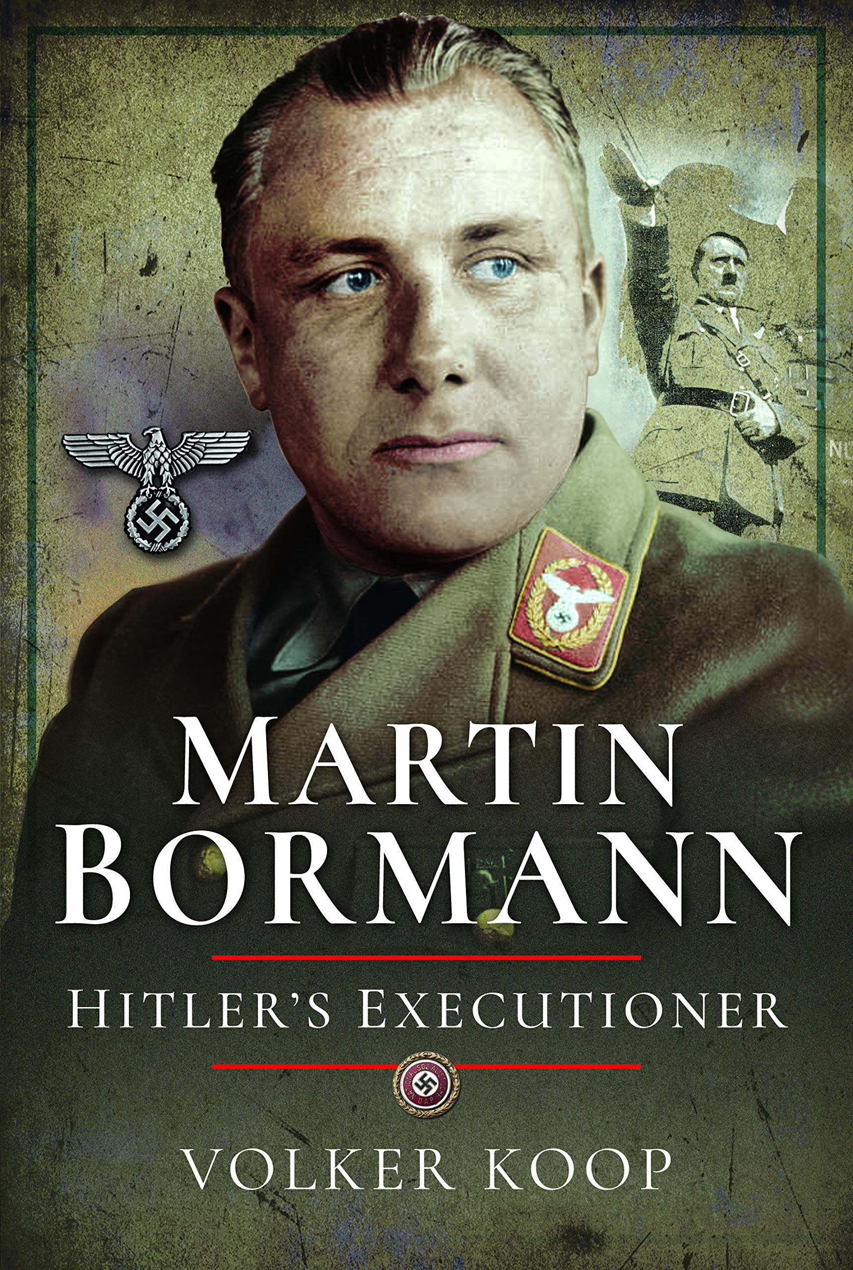Martin Bormann by Volker Koop HARDBACK 9781473886926