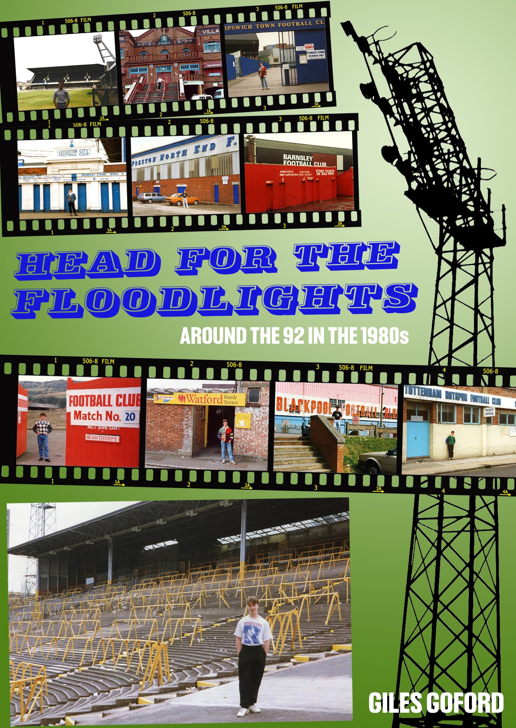 Head for the Floodlights by Giles Goford - 9781739770594