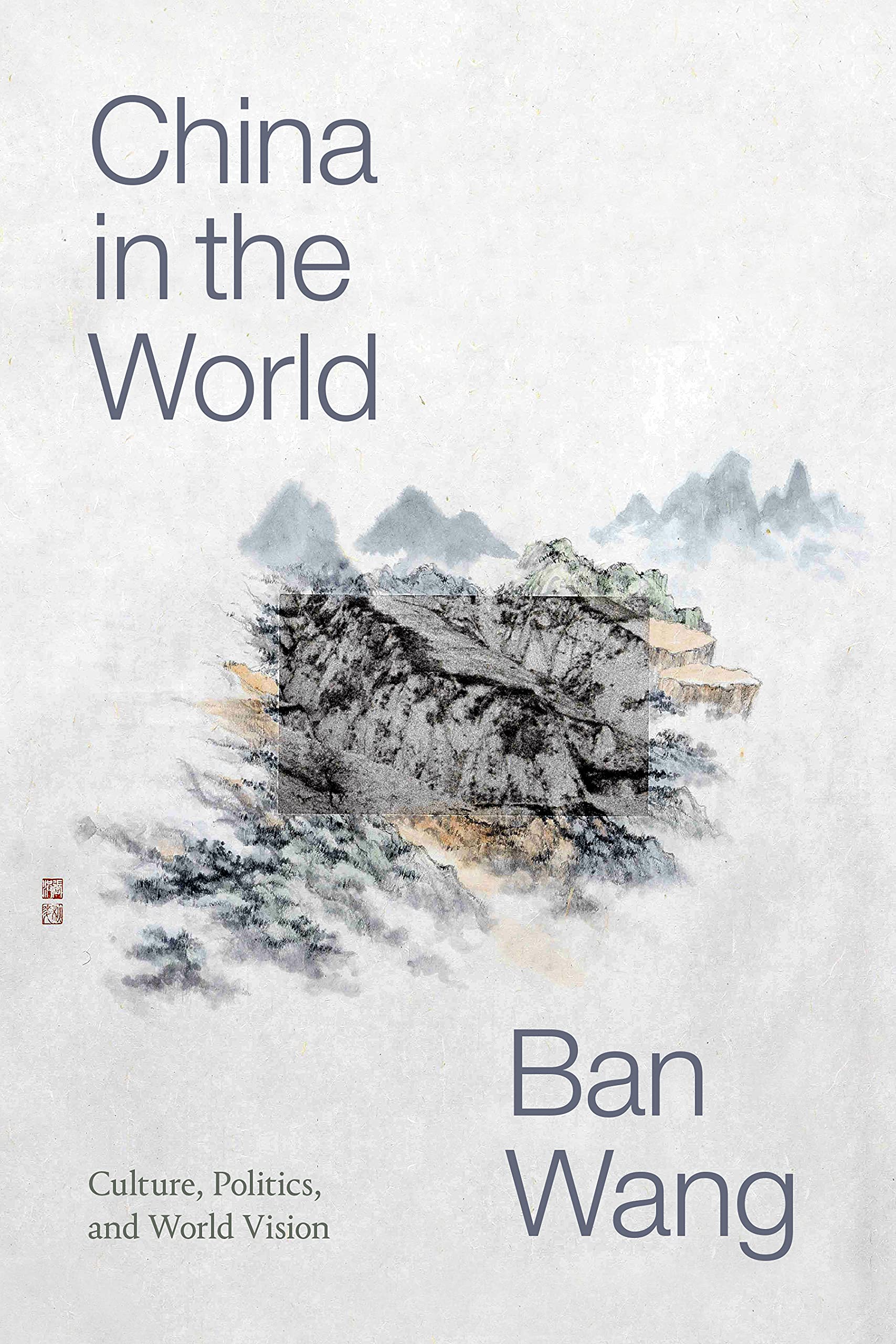 Sinotheory Ser.: China in the World : Culture, Politics, and World Vision by ...