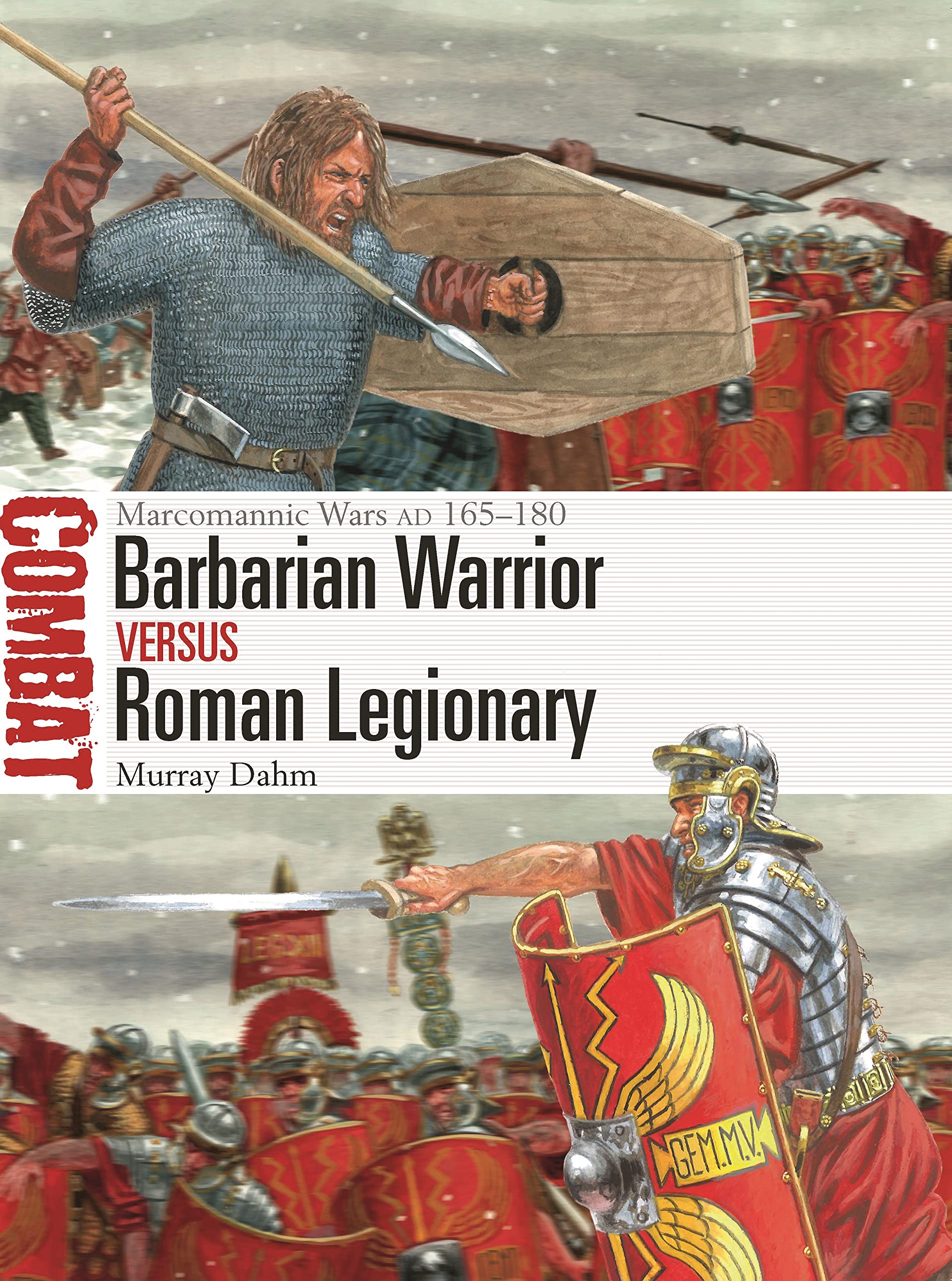 Barbarian Warrior vs Roman Legionary: Marcomannic Wars AD 165–180: 76 (Combat)