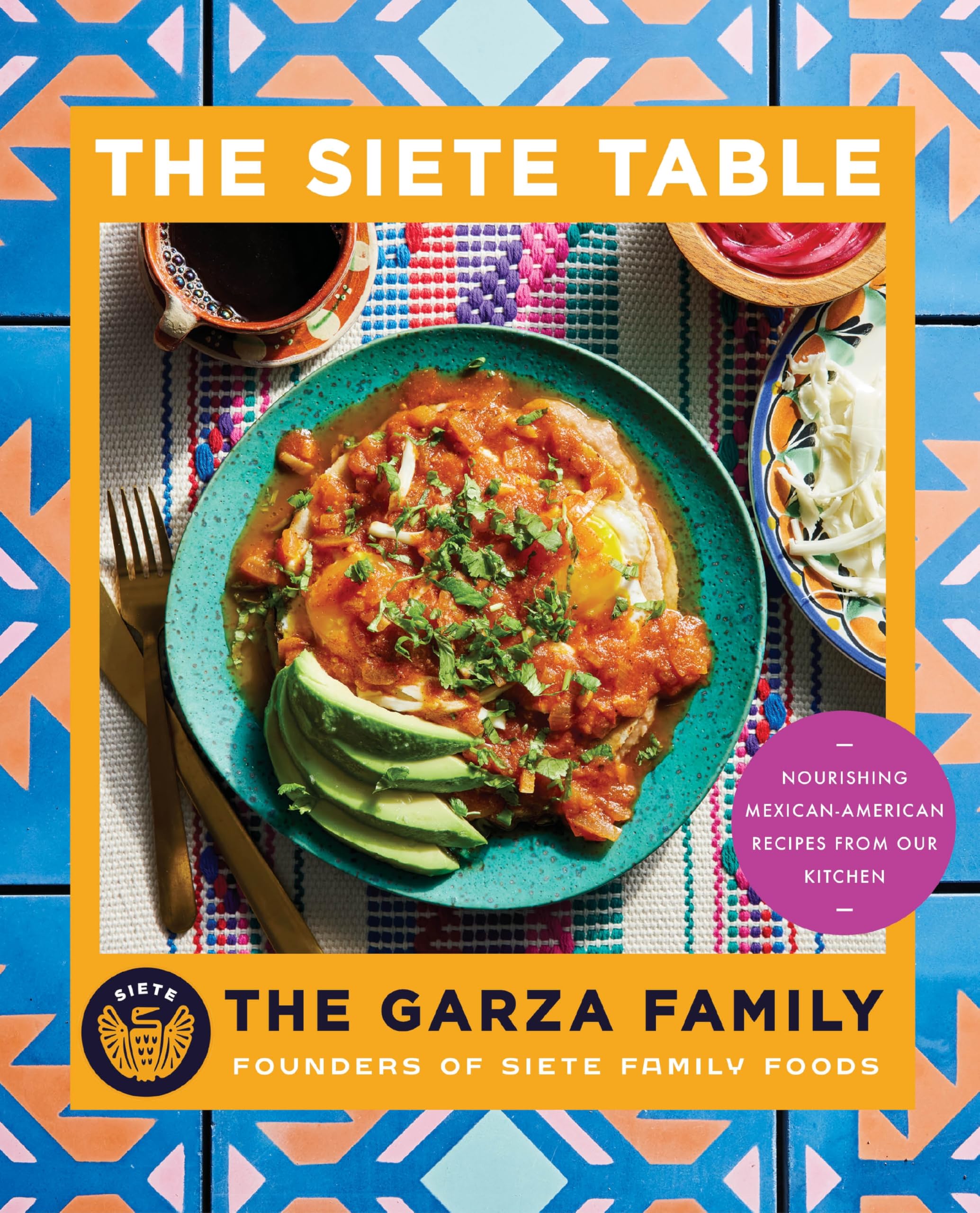 Siete Table: Nourishing Mexican-American Recipes from Our Kitchen