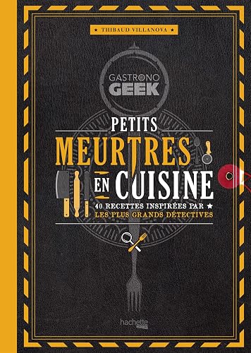 Gastronogeek - Petits meurtres en cuisine: 40 recettes inspirées par les plus grands détectives