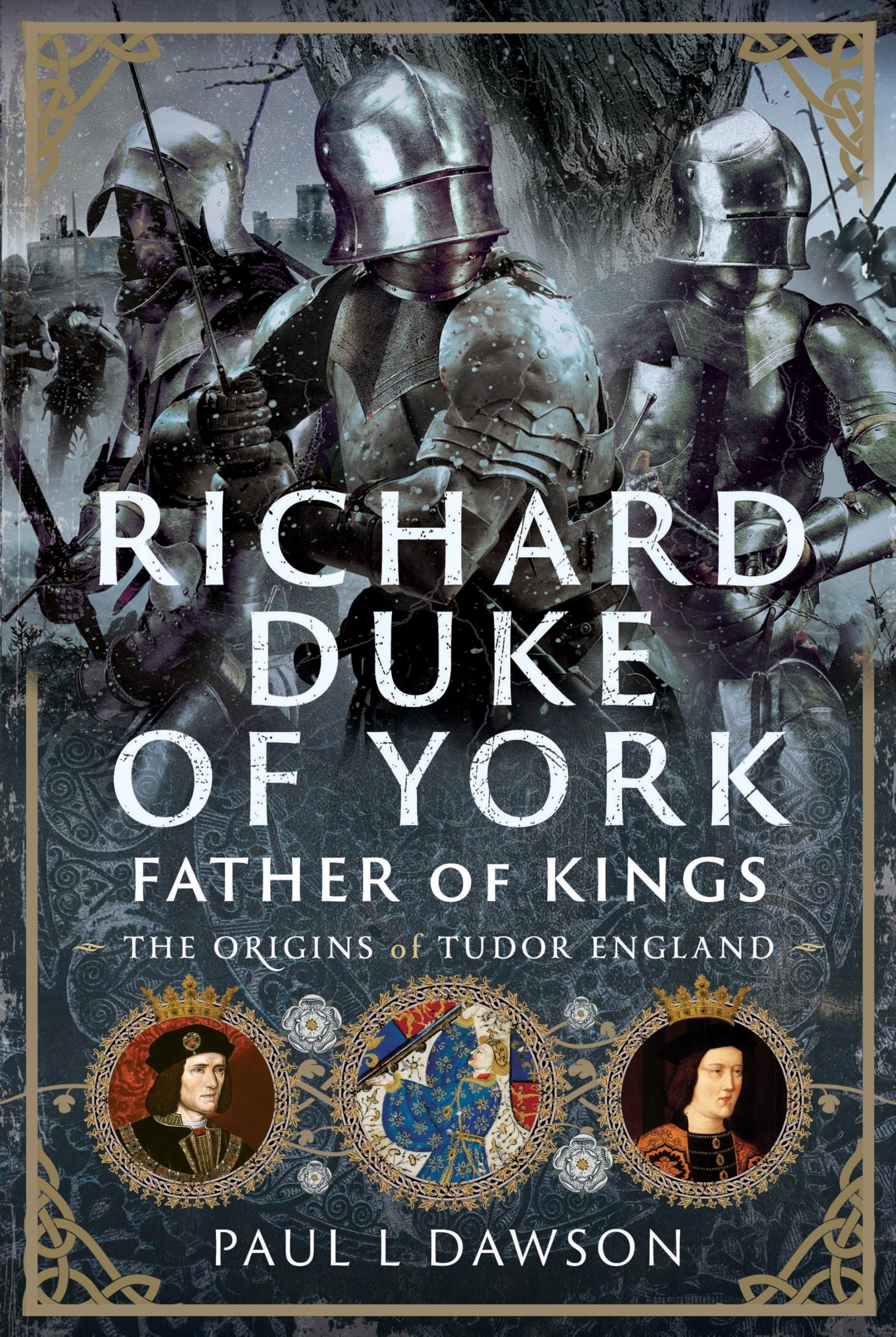 Richard Duke of York, Father of Kings: The Origins of Tudor