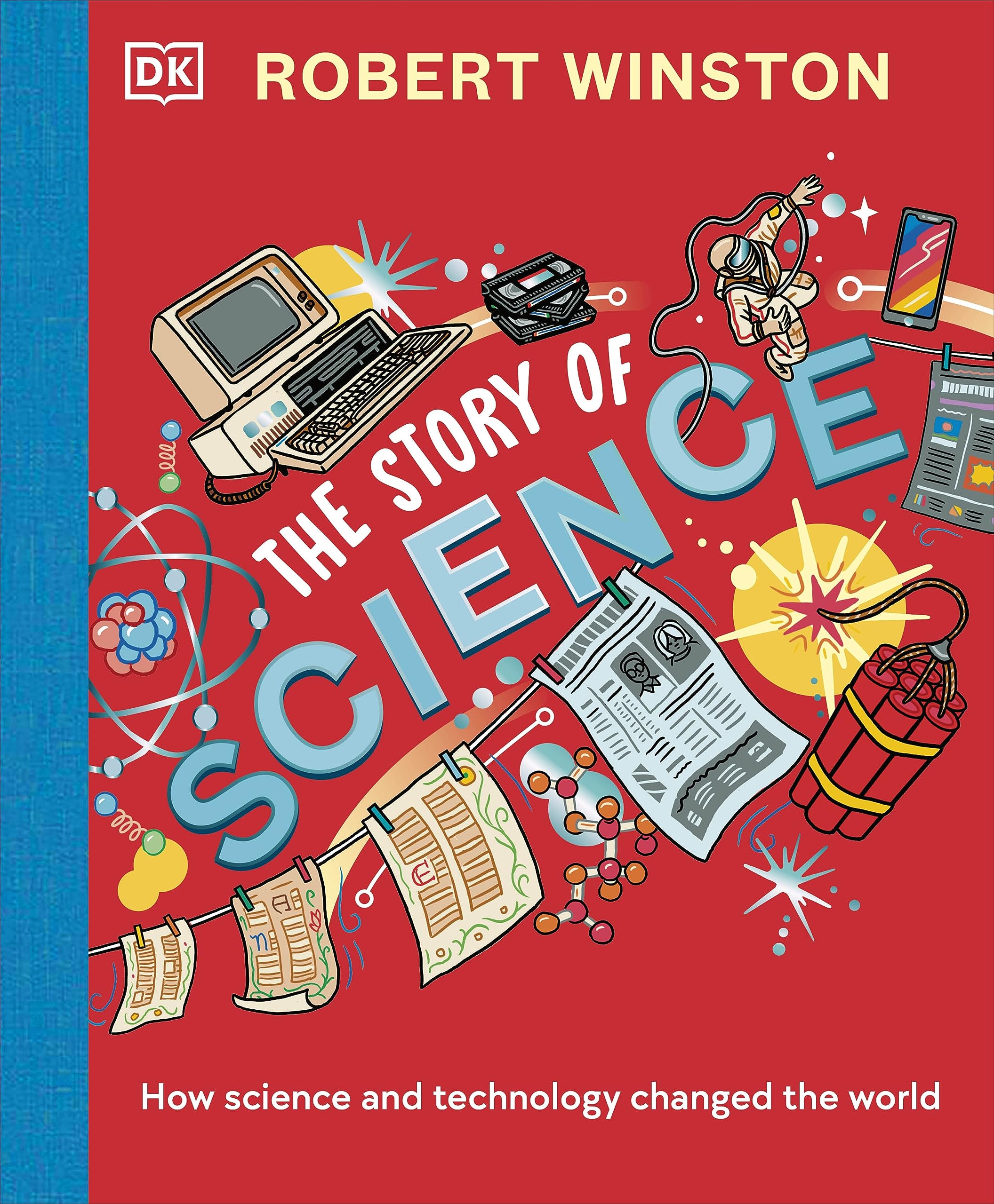 Robert Winston: The Story of Science: How Science and Technology Changed the World