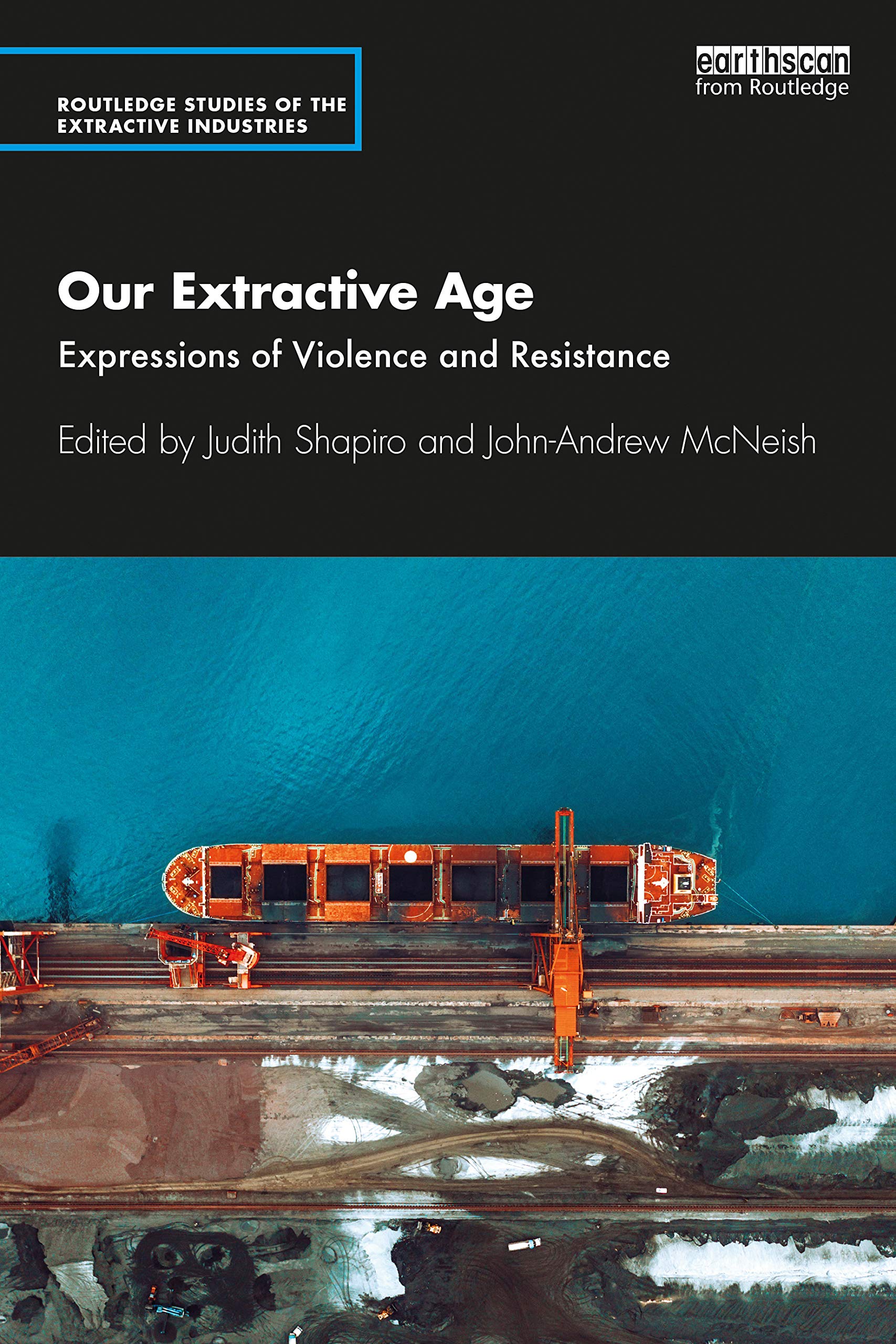 Our Extractive Age: Expressions of Violence and Resistance (Routledge Studies of the Extractive Industries and Sustainable Development)