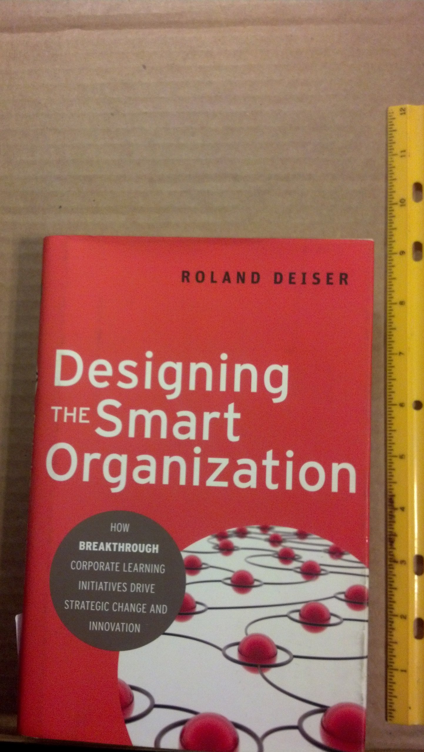 Buy Designing the Smart Organization: How Breakthrough Corporate Learning Initiatives Drive Strategic Change and Innovation — BookShops.in