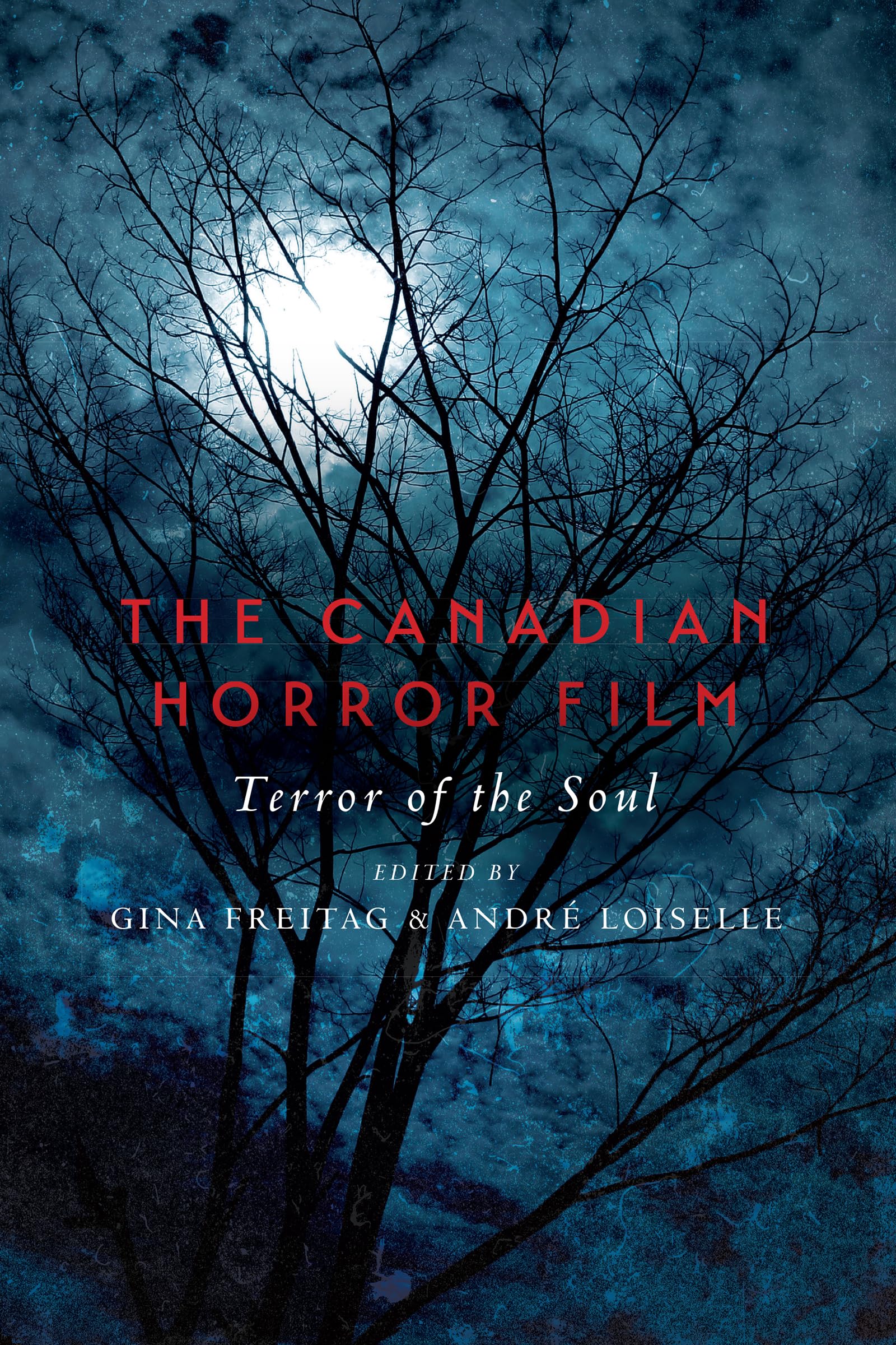 The Canadian Horror Film: Terror of the Soul