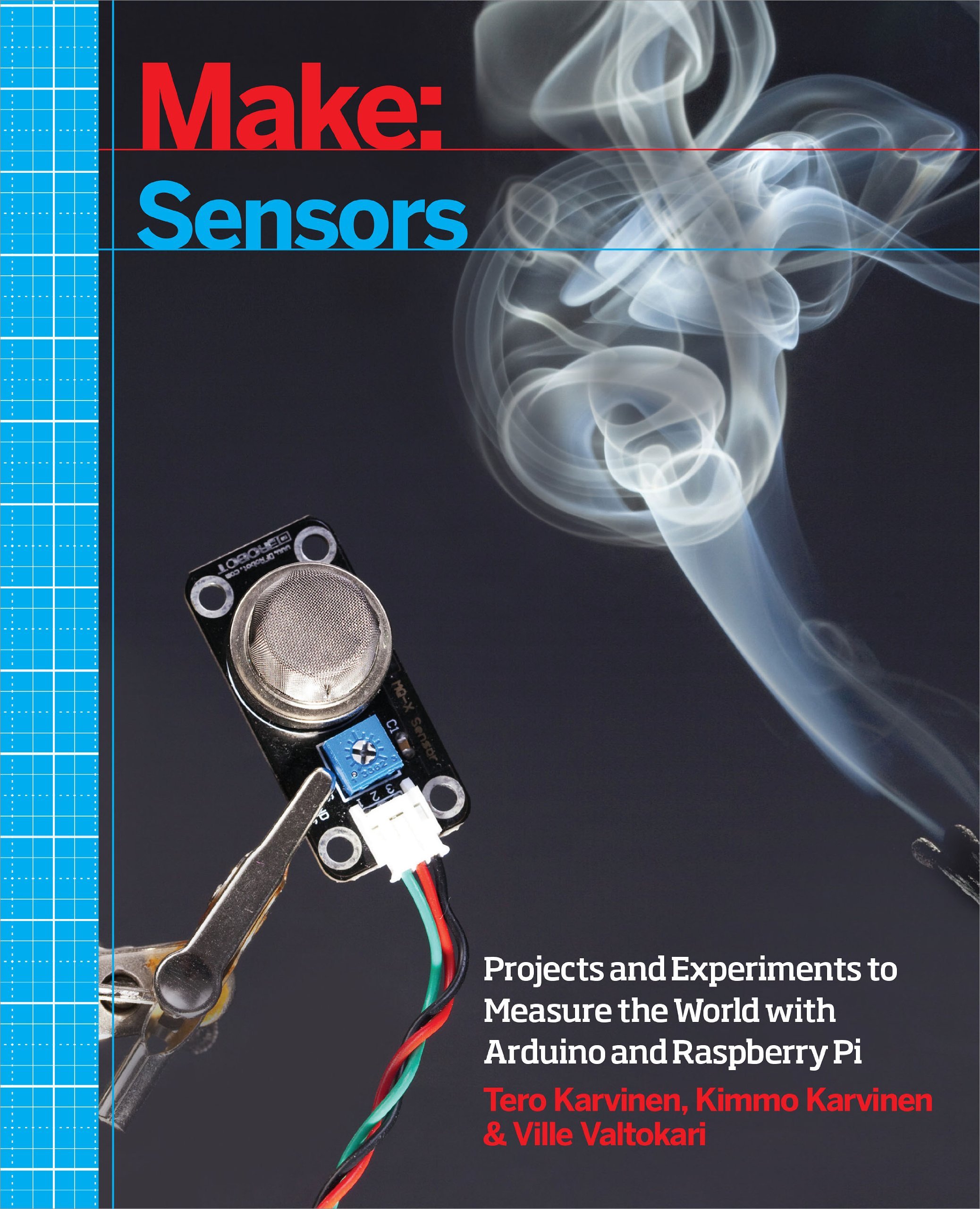 Make – Sensors: Projects and Experiments to Measure the World with Arduino and Raspberry Pi
