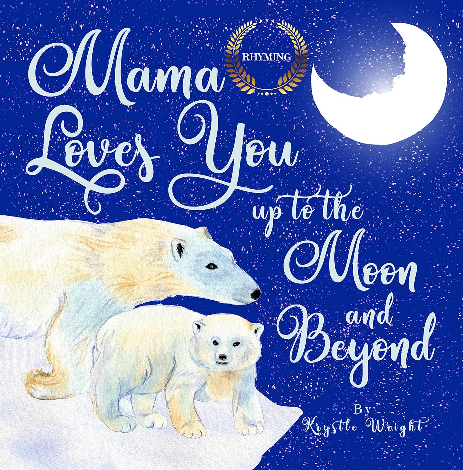 Mama Loves You up to the Moon and Beyond | Children's Bedtime Rhyming, Goodnight Rhymes | Baby Books For Ages 0-2, Age 3-5 Preschool & Kindergarten