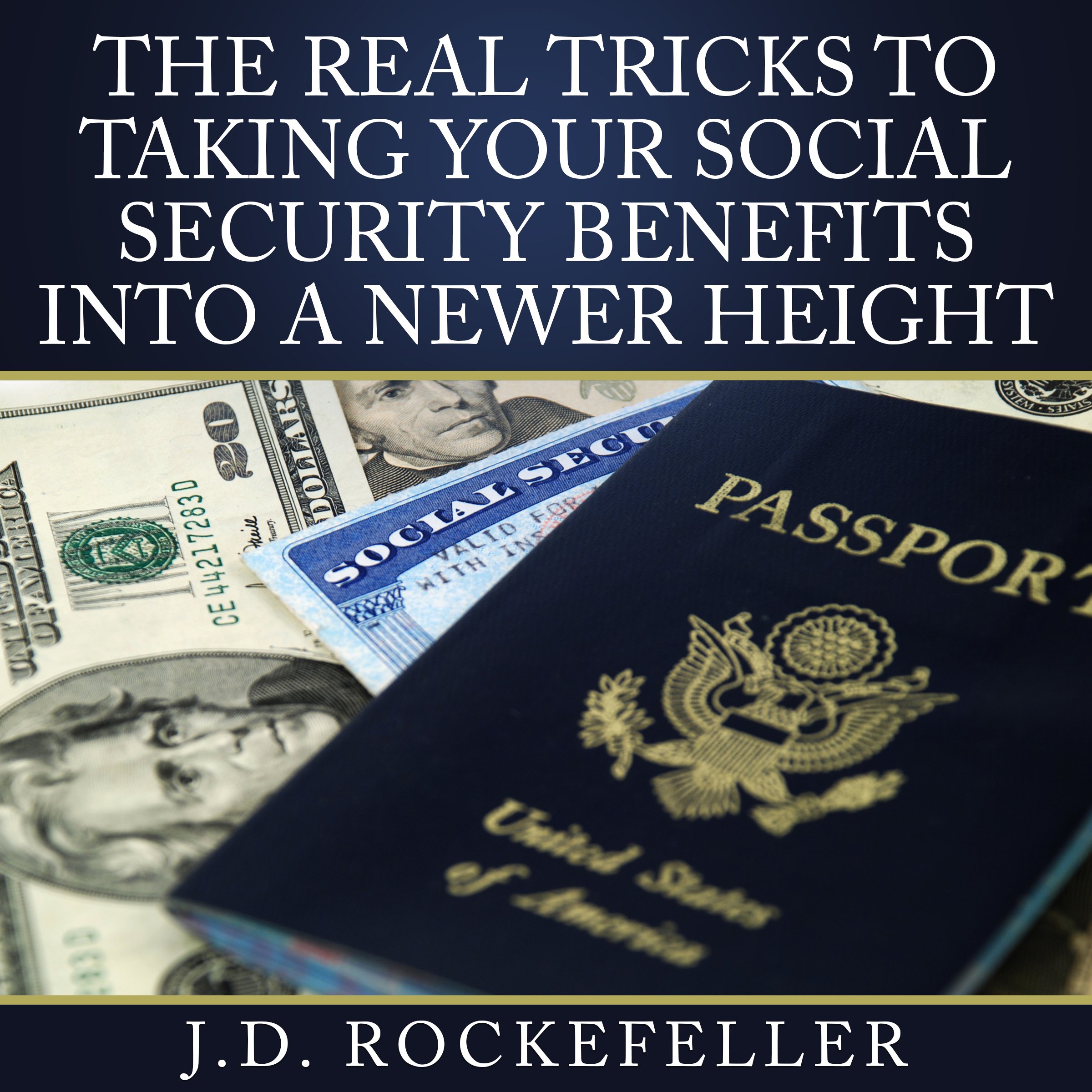 Cover art for The Real Tricks to Taking Your Social Security Benefits into a Newer Height