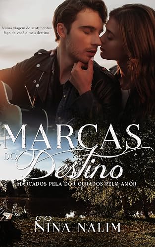 MARCAS DO DESTINO: MARCADOS PELA DOR CURADOS PELO AMOR