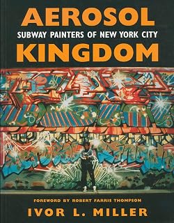 Aerosol Kingdom: Subway Painters of New York City