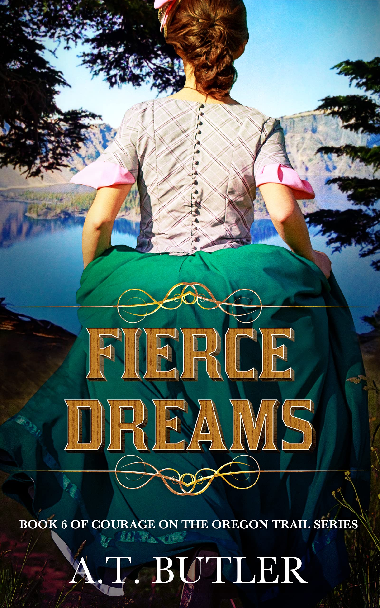 Fierce Dreams: Women's Fiction Historical Saga (Courage on the Oregon Trail Series Book 6)