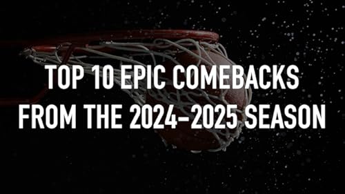 Top 10 Epic Comebacks from the 2024-2025 Season