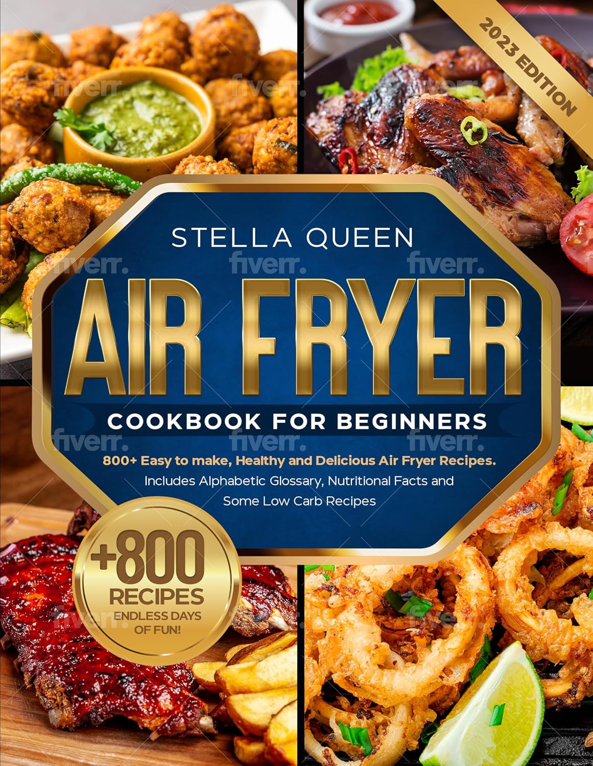 Air Fryer Cookbook for Beginners: 800+ Easy to make, Healthy and Delicious Air Fryer Recipes, #2023 edition. Includes Alphabetic Glossary, Nutritional Facts and Some Low Carb Recipes