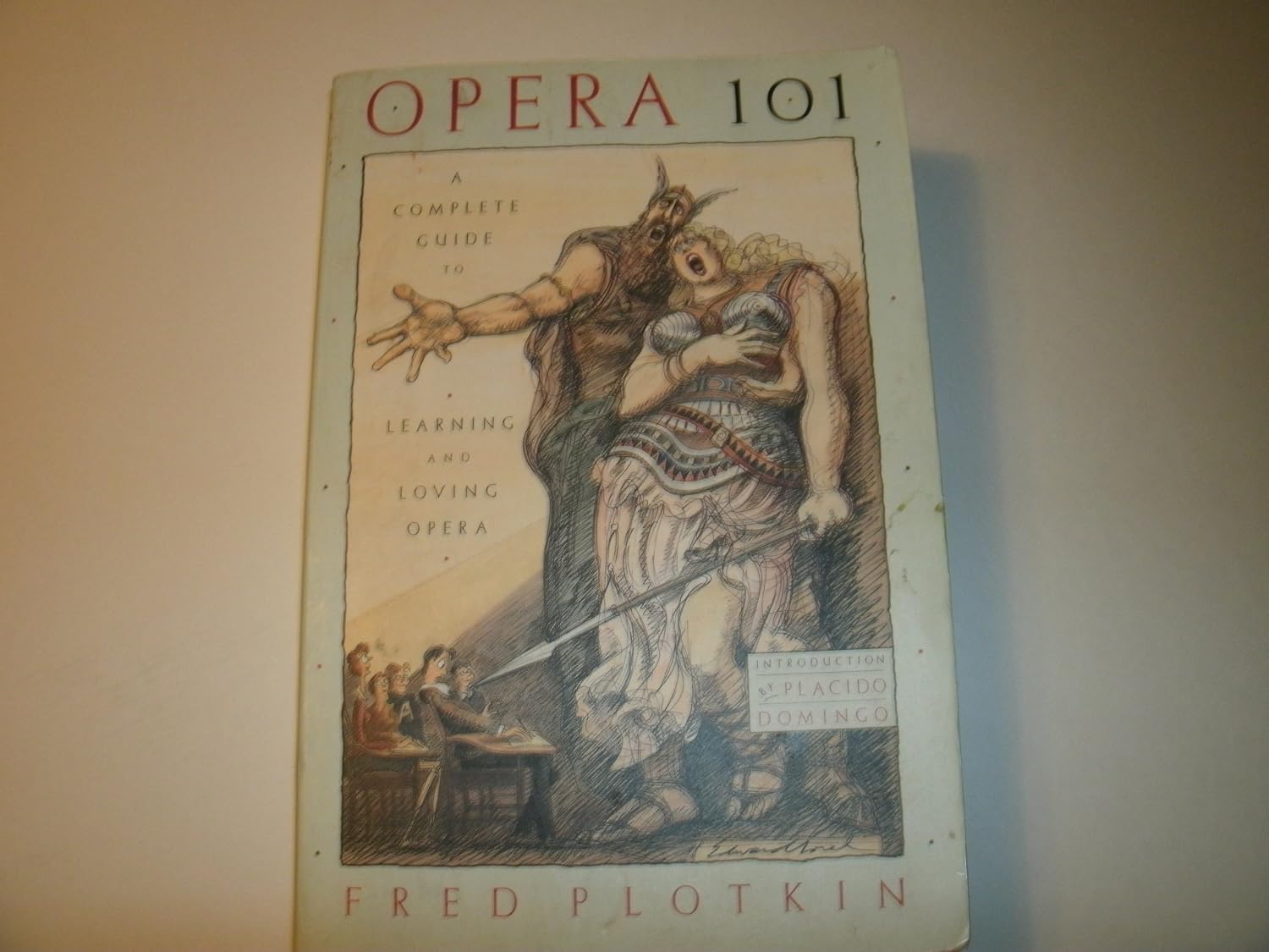Operando Books Opera 101: A Complete Guide to Learning and Loving Opera: Plotkin, Fred ...