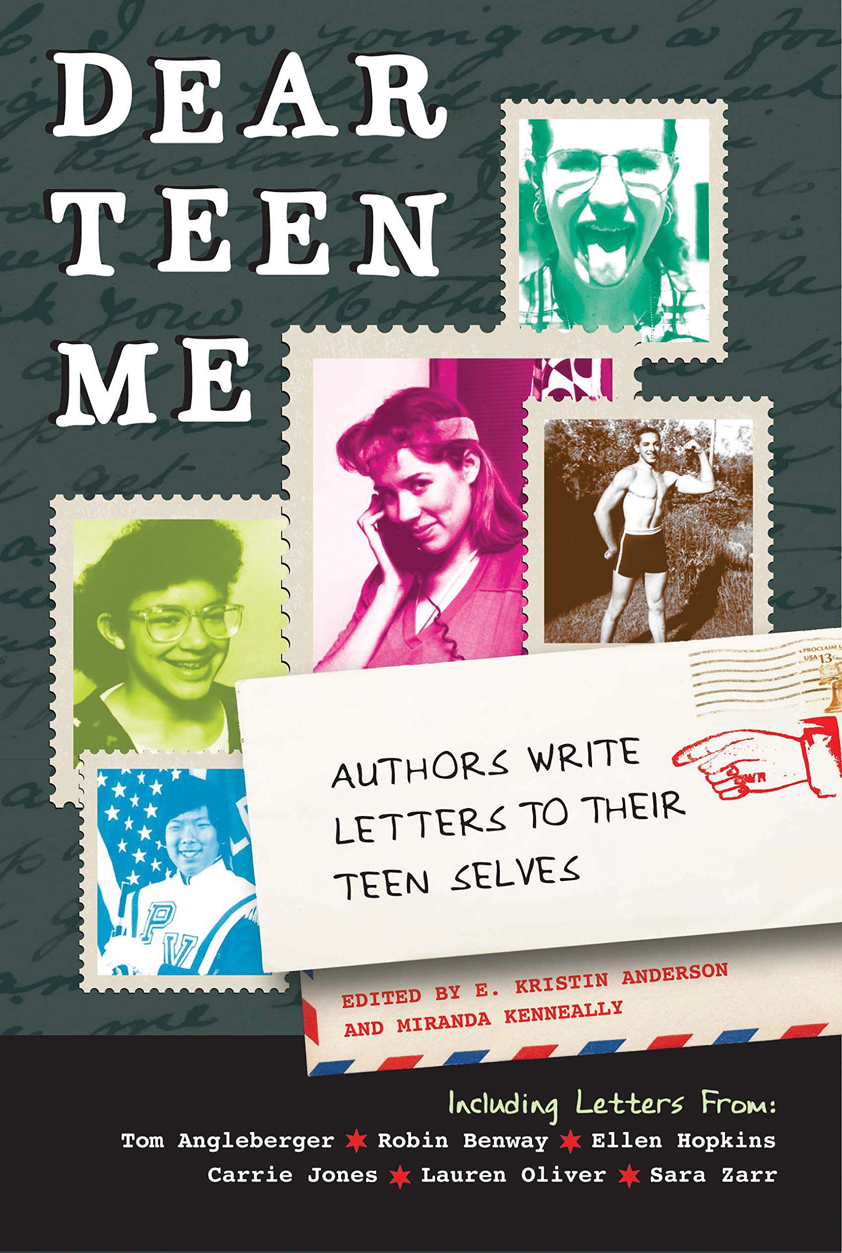 Dear Teen Me: Authors Write Letters to Their Teen Selves (True Stories)