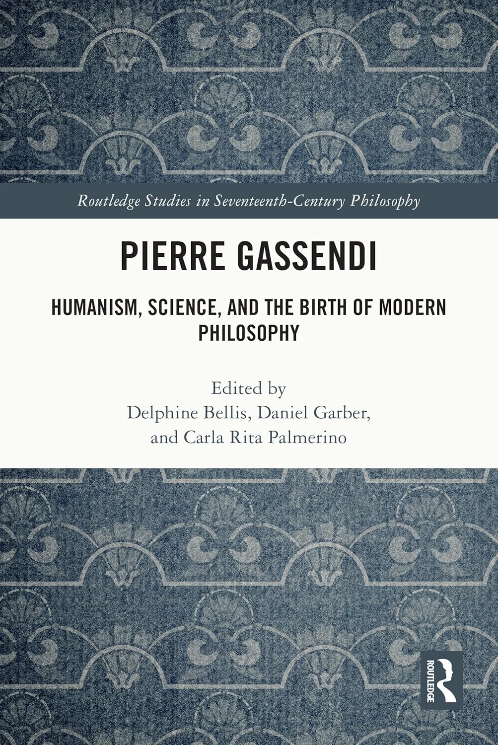 Pierre Gassendi: Humanism, Science, and the Birth of Modern Philosophy (Routledge Studies in Seventeenth-Century Philosophy)      1st Edition, Kindle Edition