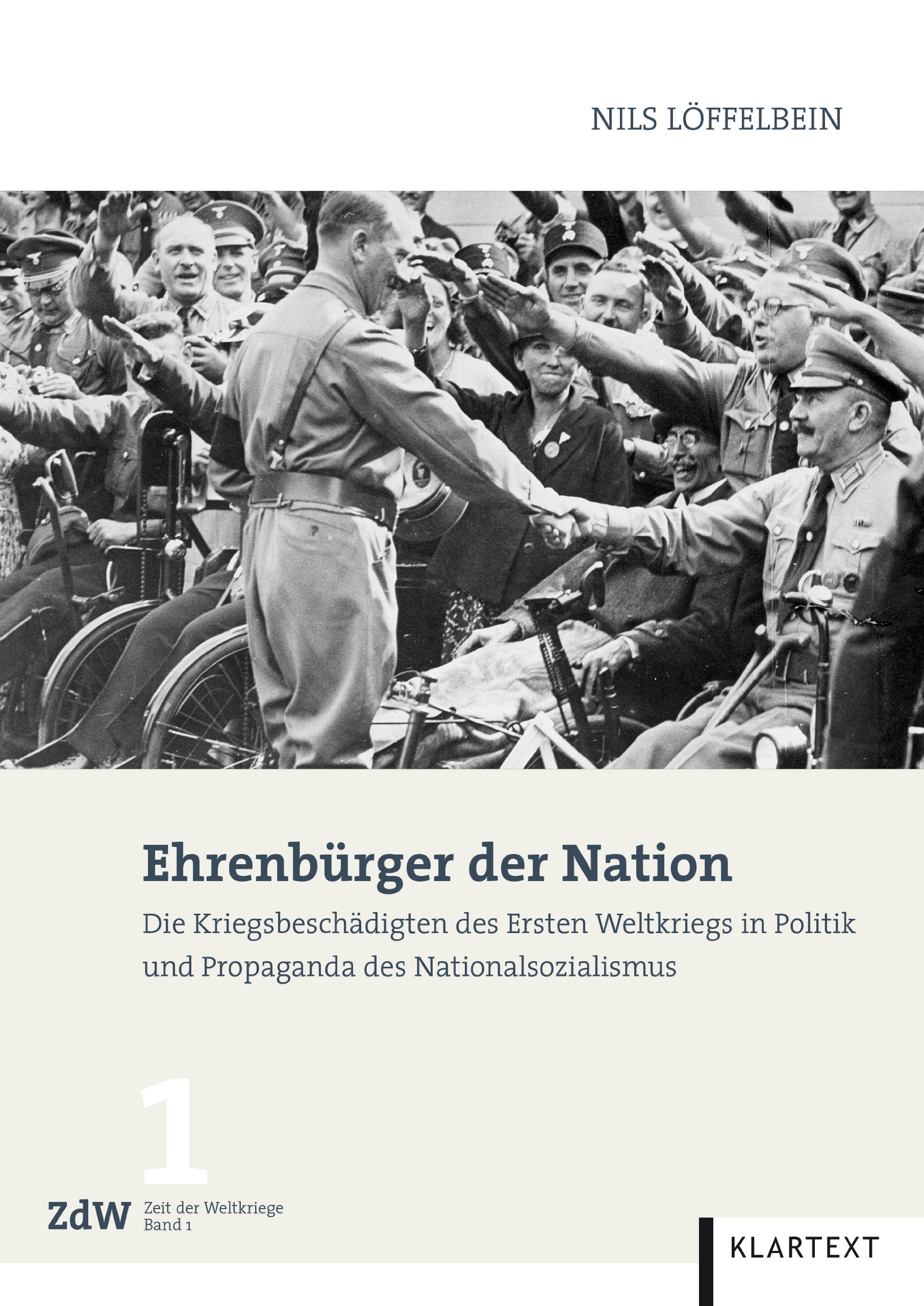Ehrenbürger der Nation: Die Kriegsbeschädigten des Ersten Weltkriegs in Politik und Propaganda des Nationalsozialismus (Zeit der Weltkriege)