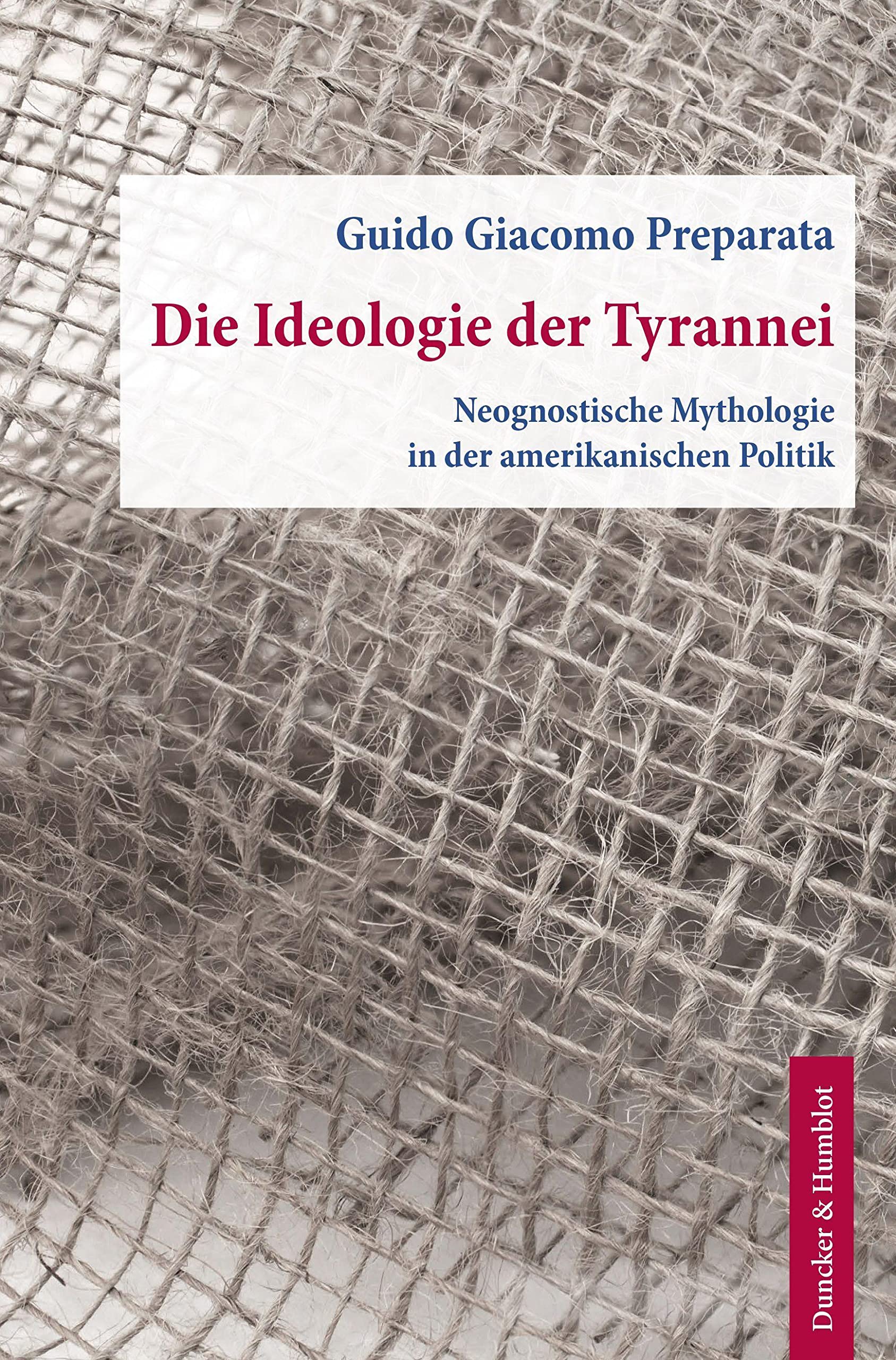 Die Ideologie der Tyrannei.: Neognostische Mythologie in der amerikanischen Politik. Aus dem Englischen übersetzt von Helmut Böttiger.