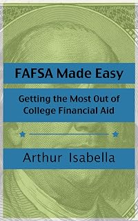 FAFSA Made Easy: Getting the Most Out of College Financial Aid
