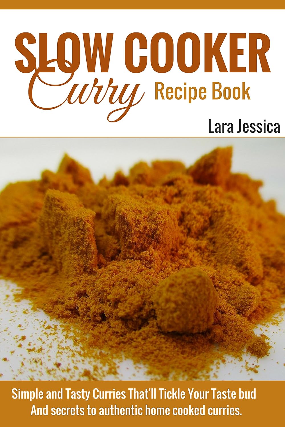 Slow Cooker Curry Recipe Book Simple and Tasty Curries That'll Tickle