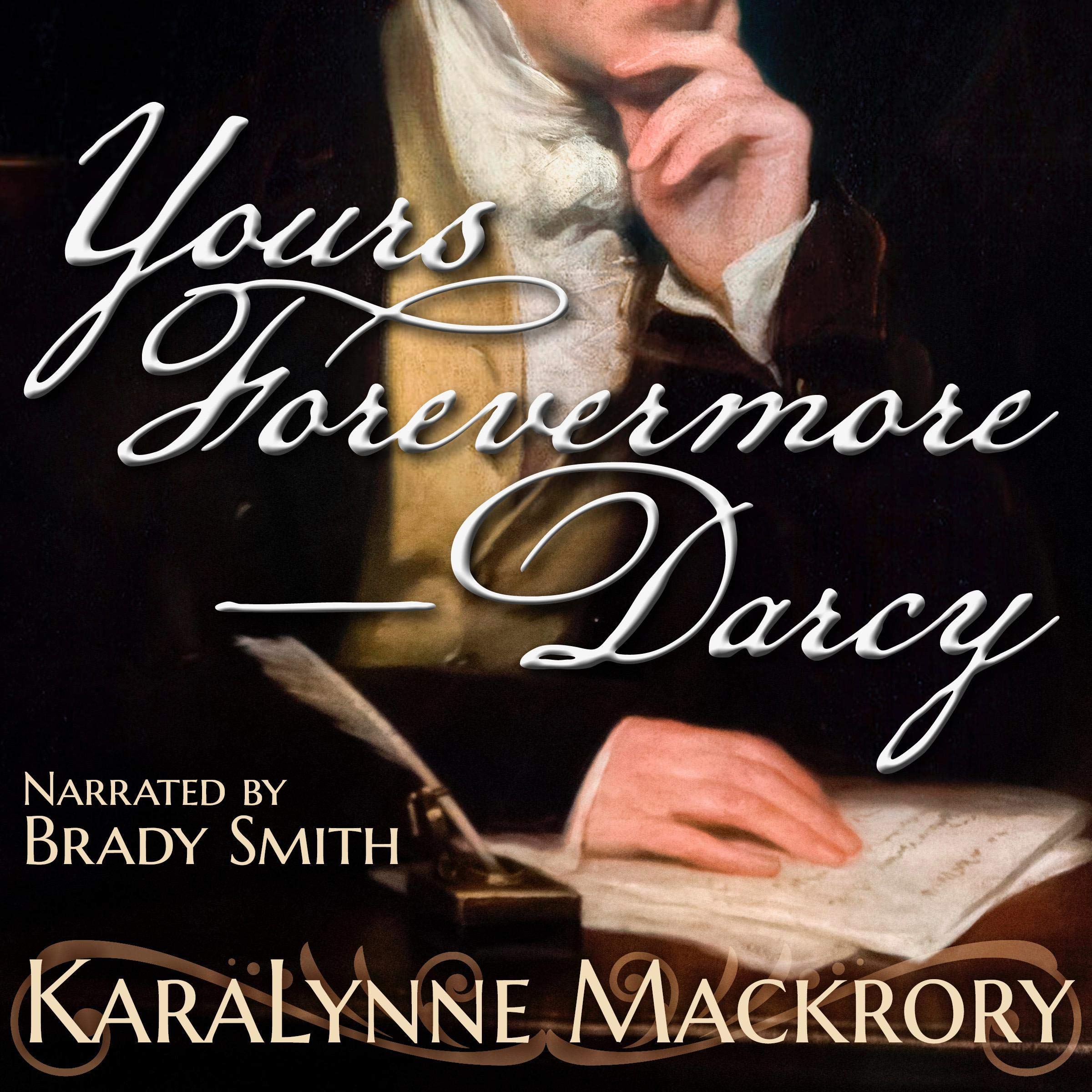 Yours Forevermore, Darcy: A Pride & Prejudice Variation