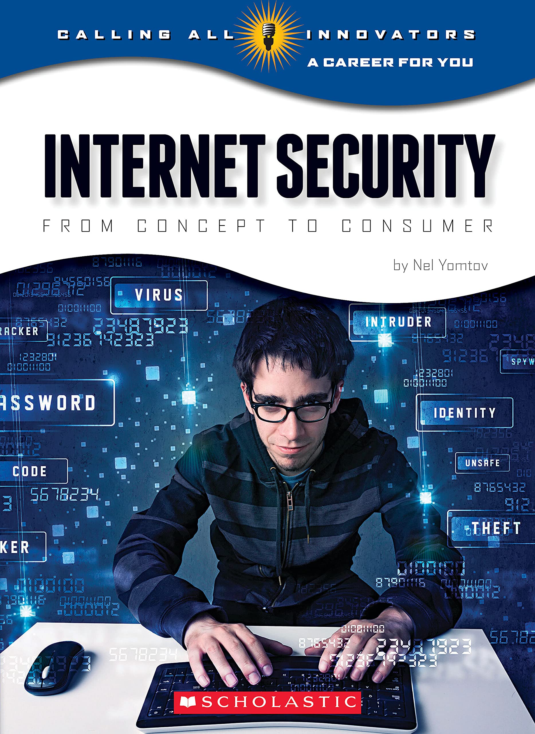 Internet Security: From Concept to Consumer (Calling All Innovators: A Career for You)