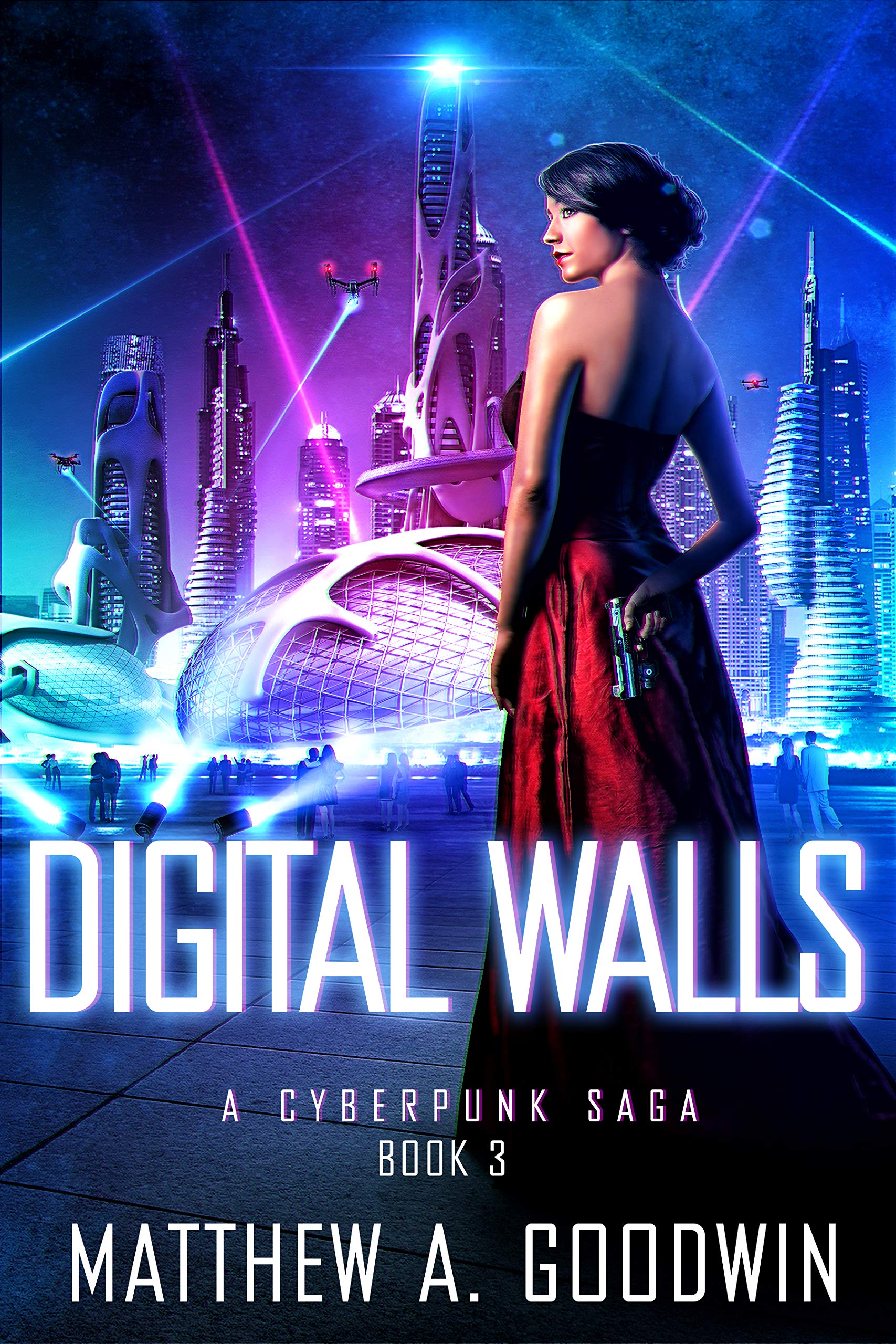 Digital Walls: A Cyberpunk Saga (Book 3)-Matthew A. Goodwin