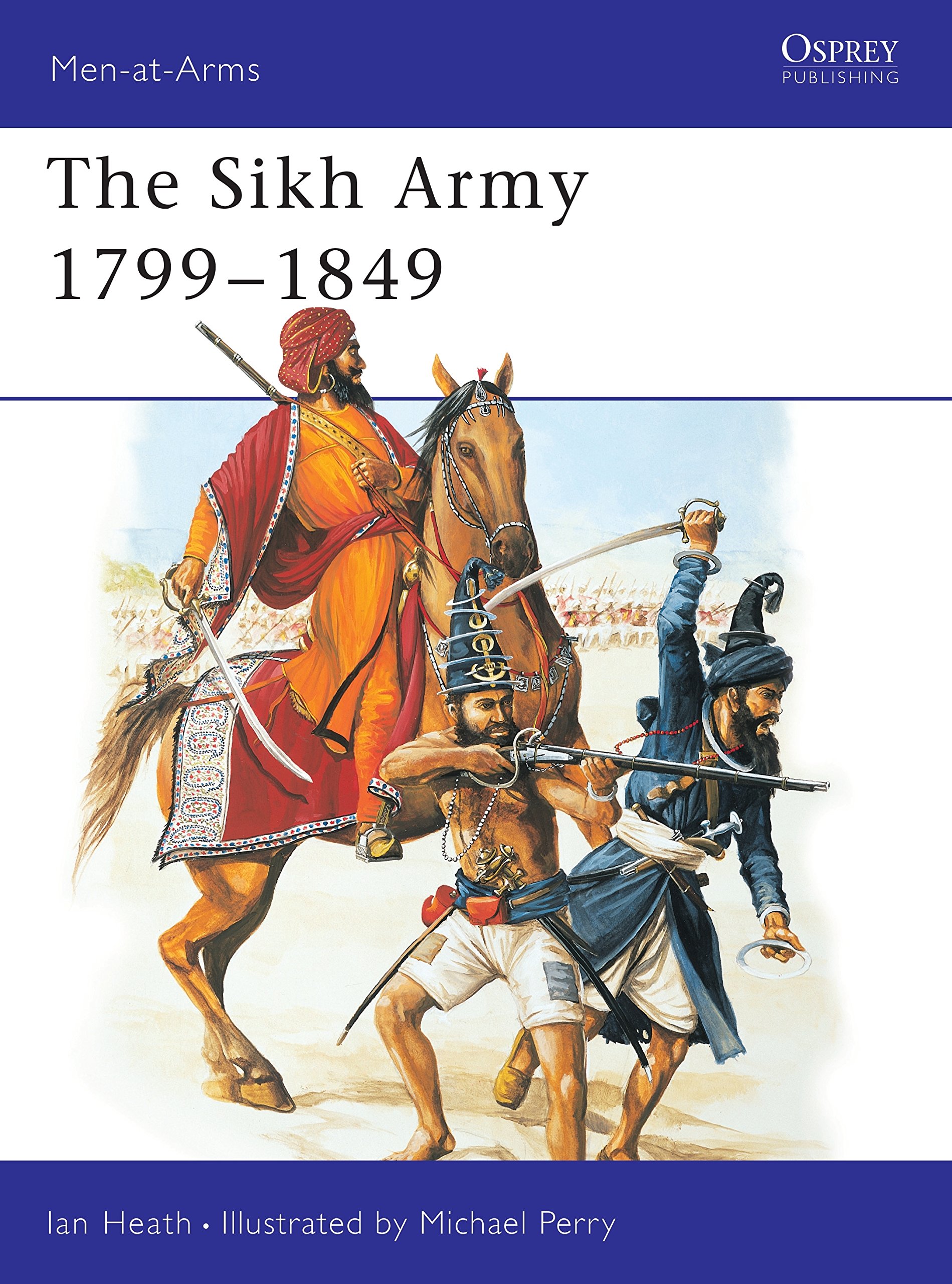 The Sikh Army 1799-1849: 421 (Men-at-Arms)