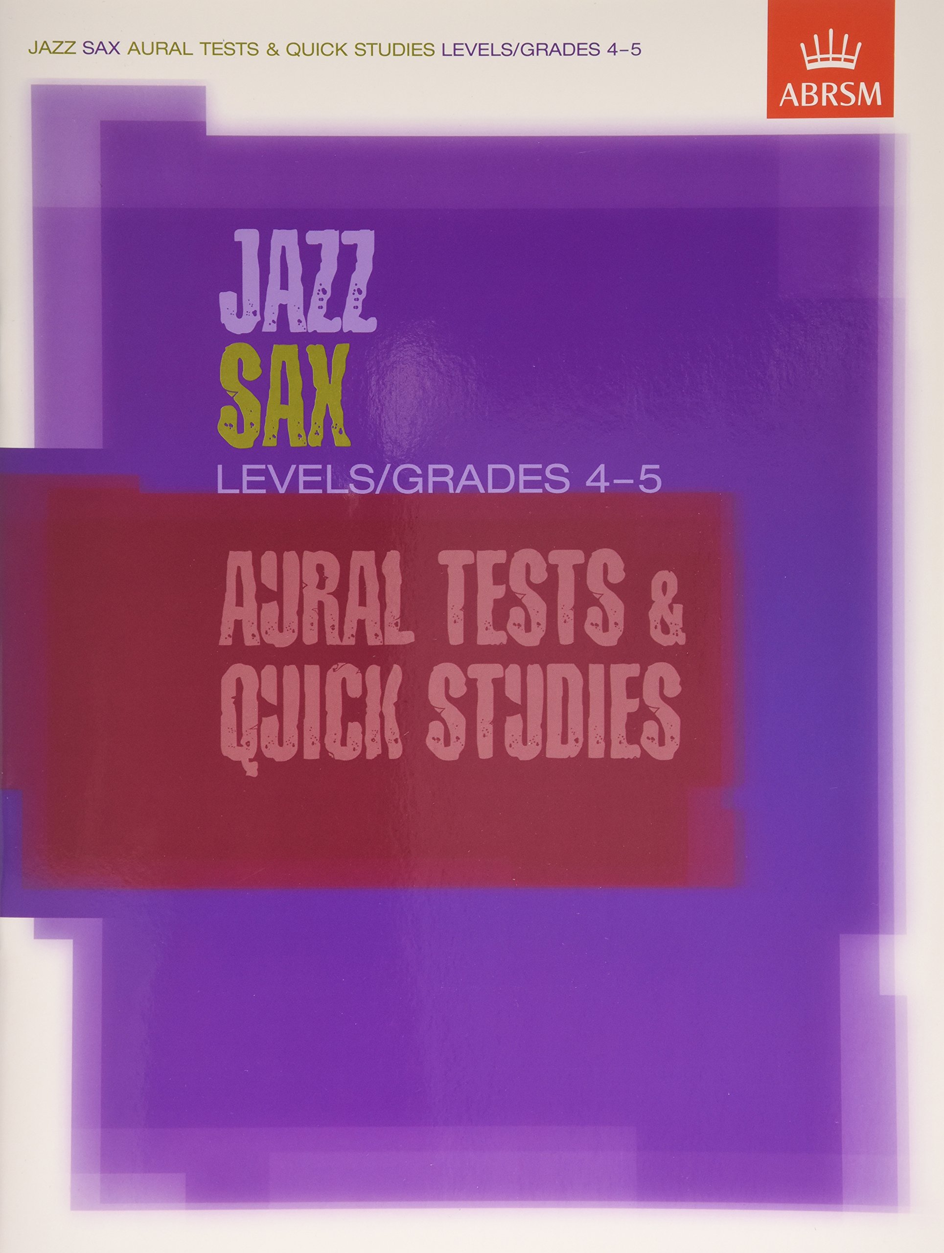 Jazz Sax Aural Tests & Quick Studies Levels/Grades 4 & 5