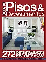 Guia de Pisos & Revestimentos: 272 ideias maravilhosas para vestir a casa