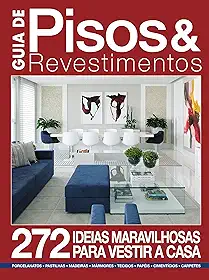 Guia de Pisos & Revestimentos: 272 ideias maravilhosas para vestir a casa