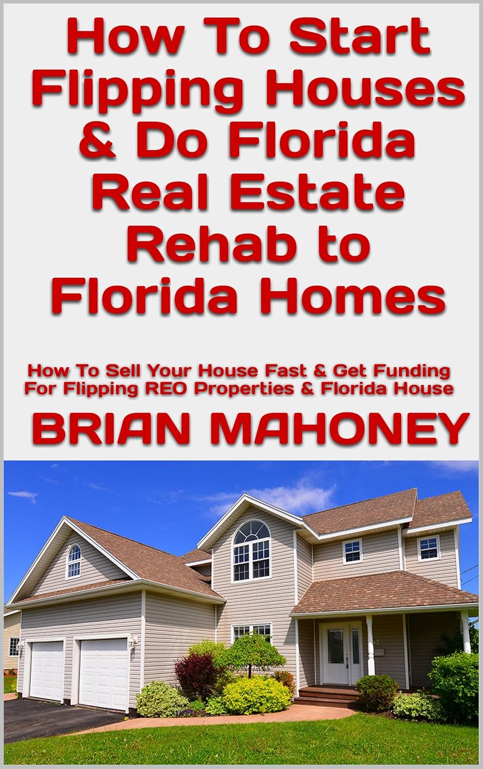 How To Start Flipping Houses & Do Florida Real Estate Rehab