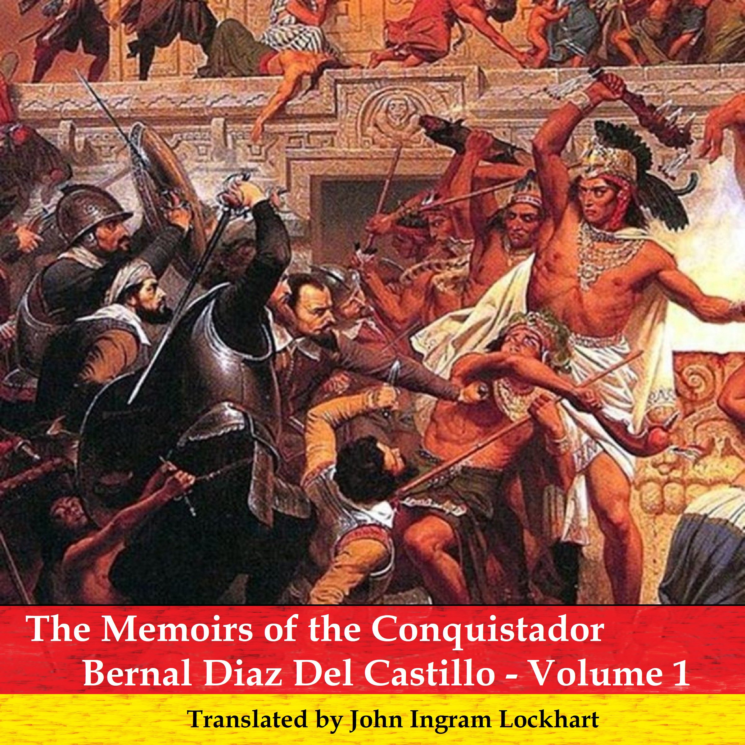 Cover art for The Memoirs of the Conquistador Bernal Diaz del Castillo - Volume 1