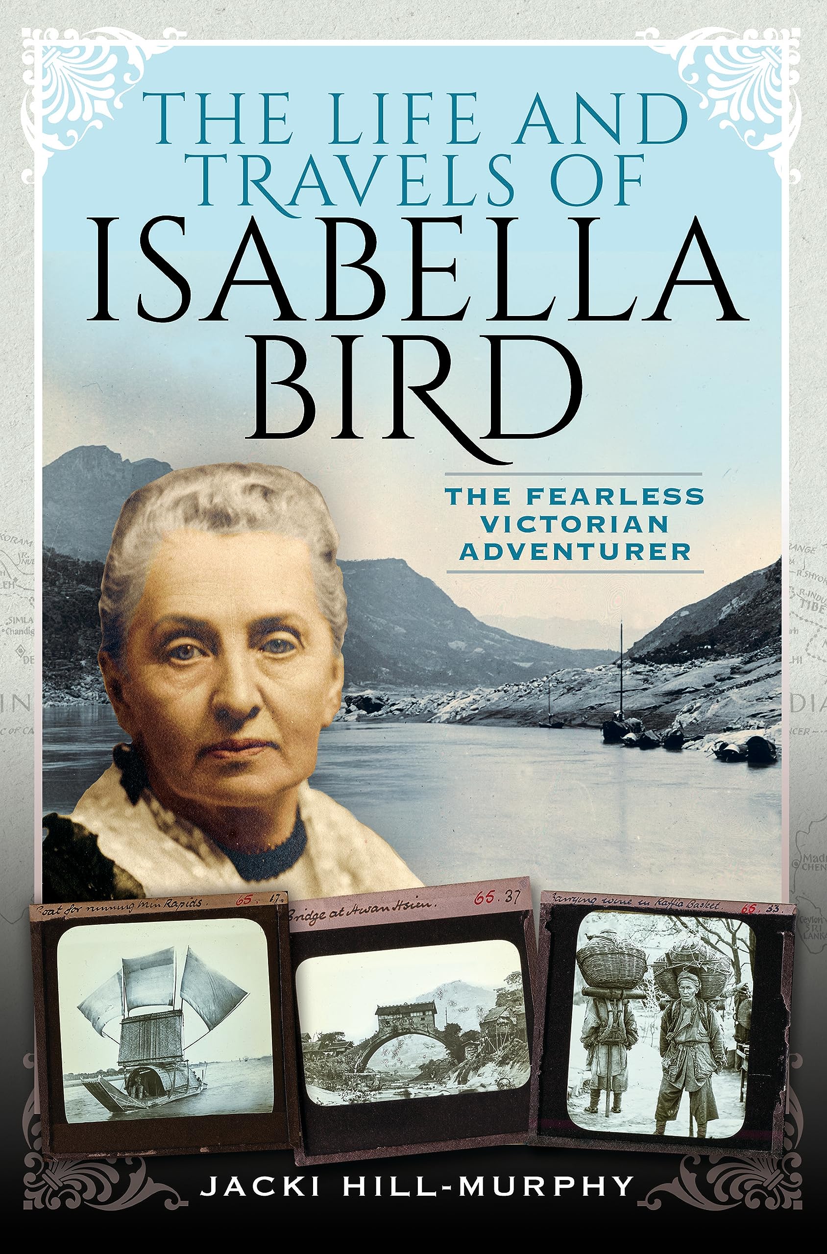 The Life and Travels of Isabella Bird by Jacki Hill-Murphy PAPERBACK