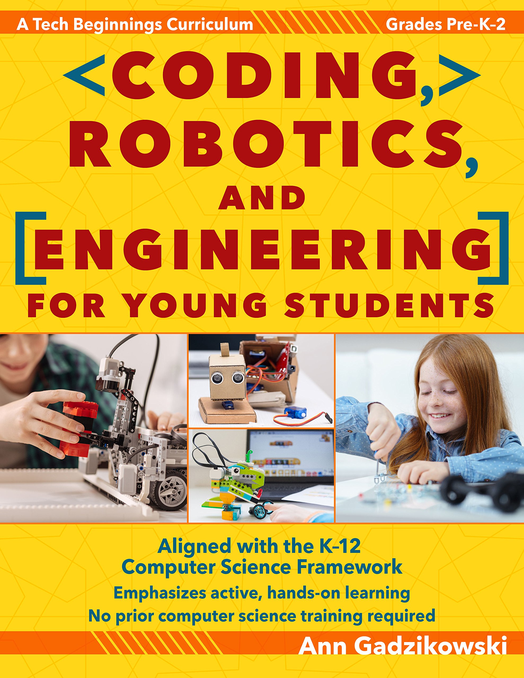 Coding, Robotics, and Engineering for Young Students: A Tech Beginnings Curriculum (Grades Pre-K-2)