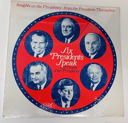 Six Presidents Speak: A Profile Of The Presidency; Insights On The Presidency... From The Presidents Themselves por Truman, Eisenhower, Kennedy, Johnson and Nixon Roosevelt — capa do álbum