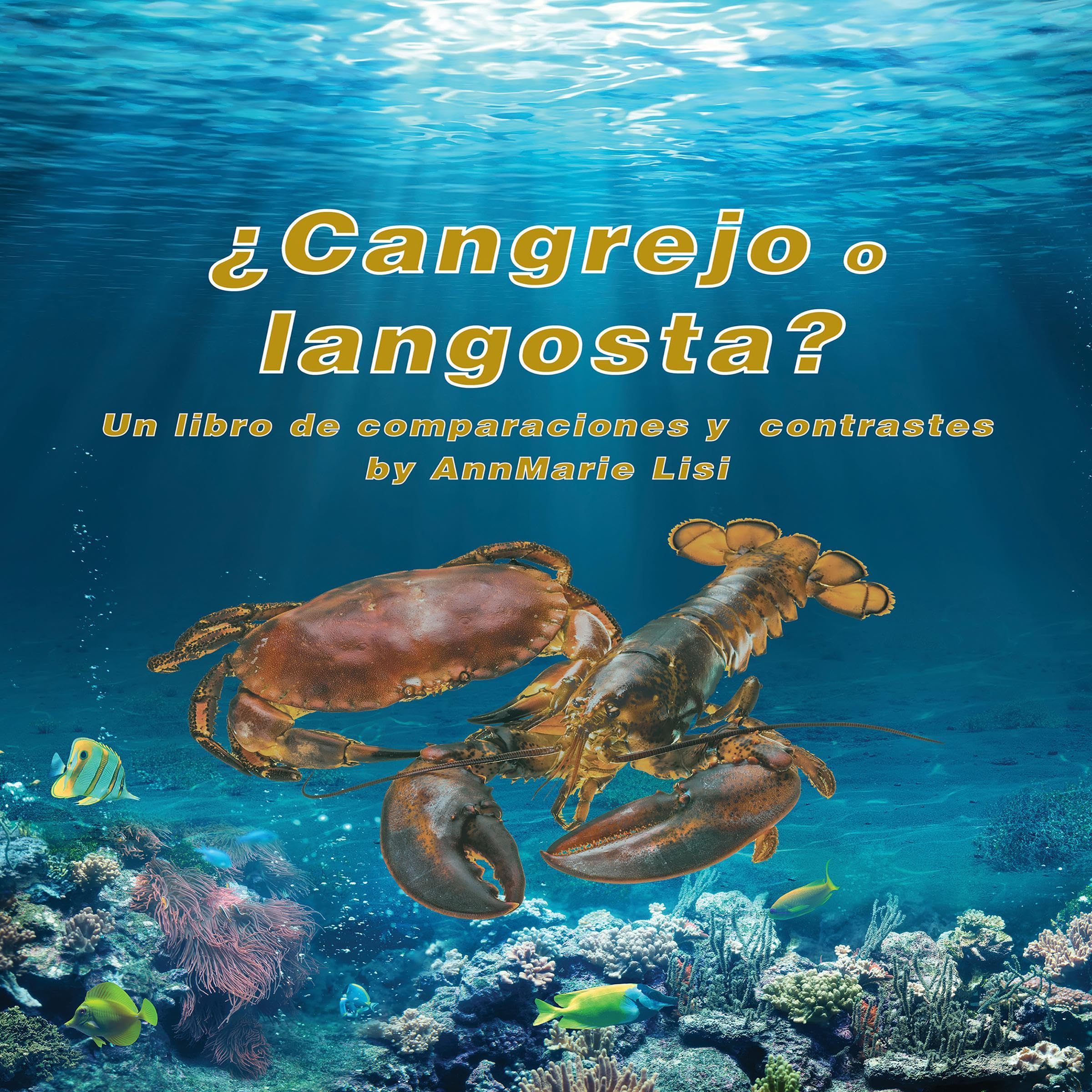 ¿Cangrejo o langosta? Un libro de comparaciones y contrastes [Crab or Lobster?: A Compare and Contrast Book in Spanish]