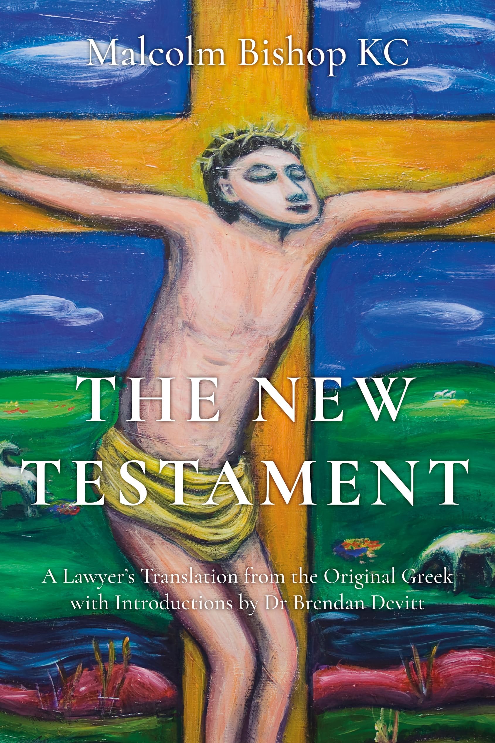 The New Testament by Malcolm Bishop KC (Hardback Book)