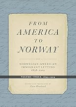From America to Norway: Norwegian-American Immigrant Letters 1838–1914, Volume III: 1893–1914 (Posthumanities)