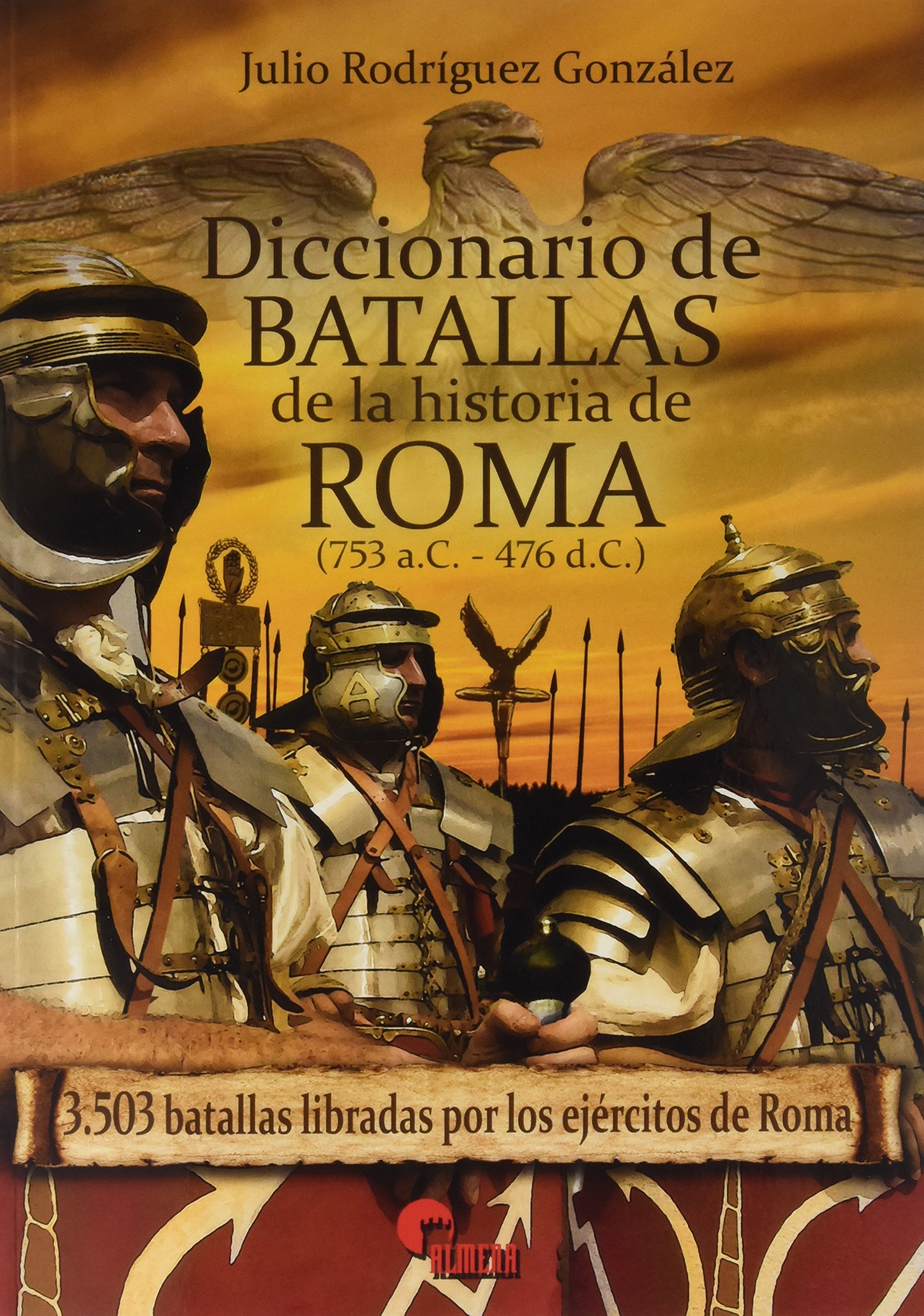Diccionario de batallas de la historia de Roma (753 a.C.-476 d.C.) (SIN COLECCION)