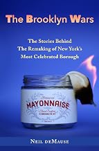 The Brooklyn Wars: The Stories Behind the Remaking of New York's Most Celebrated Borough