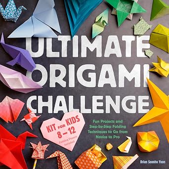 Ultimate Origami Challenge Kit for Kids 8-12 Fun Projects and Step-by-Step Folding Techniques to Go from Novice to Pro 90 Paper Sheets / 30 Projects Included